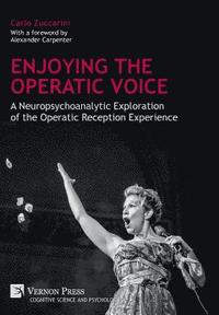 bokomslag Enjoying the Operatic Voice: A Neuropsychoanalytic Exploration of the Operatic Reception Experience