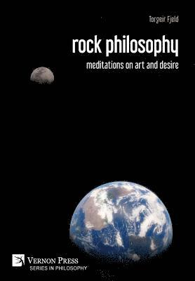Torgeir Fjeld - rock philosophy: meditations on art and desire, Inbunden