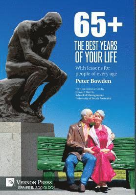 Peter Bowden - 65+. The Best Years of Your Life, Inbunden