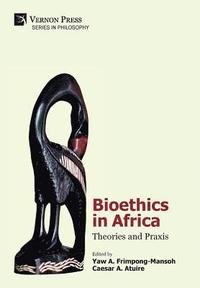 bokomslag Bioethics in Africa: Theories and Praxis