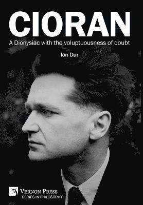 bokomslag Cioran  A Dionysiac with the voluptuousness of doubt