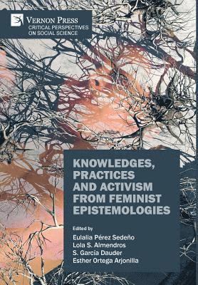 bokomslag Knowledges, Practices and Activism from Feminist Epistemologies