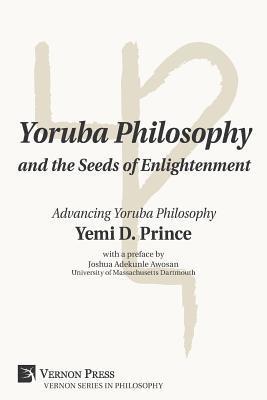 Yemi D. Prince - Yoruba Philosophy and the Seeds of Enlightenment, Häftad