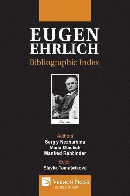 Sergiy Nezhurbida, Maria Diachuk, Manfred Rehbinder, Slávka Tomaščíková - Eugen Ehrlich: Bibliographic Index, Häftad