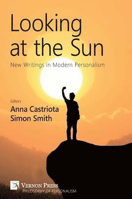 Simon Smith, Torgeir Fjeld, James Beauregard, Daniel Gustafsson, Jan Nilsson, Stefano Rossi, Julian Stern, David Treanor, Simon Smith, Anna Castriota - Looking at the Sun: New Writings in Modern Personalism, Häftad