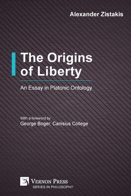 Alexander Zistakis - Origins of Liberty: An Essay in Platonic Ontology, Häftad