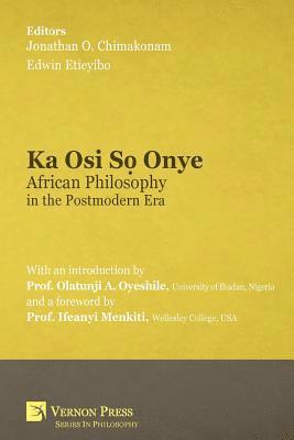 Jonathan O. Chimakonam, Edwin Etieyibo, Edwin Etieyibo, Jonathan O. Chimakonam - Ka Osi Sọ Onye: African Philosophy in the Postmodern Era, Häftad