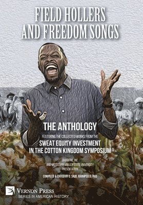 C. Sade Turnipseed, Delridge LaVeon Hunter, Clifton L. Taulbert, Betty Crawford, Carla Keaton, Tanya Y. Price, Marline A. Martin, Reginald Crenshaw, Claudia Stack, Mark Howell, Thomas J. Durant, Jr., Maxine Fair, C. Sade Turnipseed - Field Hollers And Freedom Songs: The Anthology, Inbunden