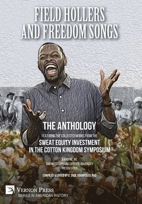 bokomslag Field Hollers And Freedom Songs: The Anthology