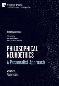 bokomslag Philosophical Neuroethics: A Personalist Approach. Volume 1