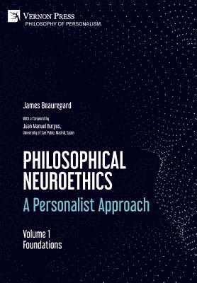 Philosophical Neuroethics: A Personalist Approach. Volume 1 1