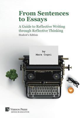 Mara Cogni - From Sentences to Essays: A Guide to Reflective Writing through Reflective Thinking, Häftad