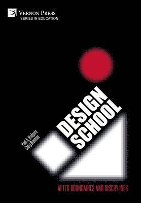 Rachel Cooper, Helen Charman, Agata Jaworska, Silvio Lorusso, Lou Yongqi, Peter Childs, Mark Roxburgh, Amaresh Chakrabarti, Clive Dilnot, Marco Petroni, Constantin Boym, Maya Dvash, Justin McGuirk, Peter Lloyd Jones, Will Holman, Nelly Ben Hayoun, Tim Marshall, Babette Allina, Craig Bremner, Giovanni Innella, Paul A. Rodgers, Craig Bremner, Paul A. Rodgers - Design School: After Boundaries and Disciplines, Inbunden