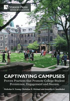 Jennifer A. Smolinski, Christine N. Michael, Nicholas D. Young - Captivating Campuses: Proven Practices that Promote College Student Persistence, Engagement and Success, Inbunden