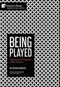 bokomslag Being Played: Gadamer and Philosophy's Hidden Dynamic