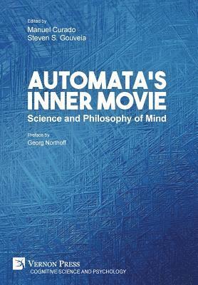 bokomslag Automata's Inner Movie: Science and Philosophy of Mind