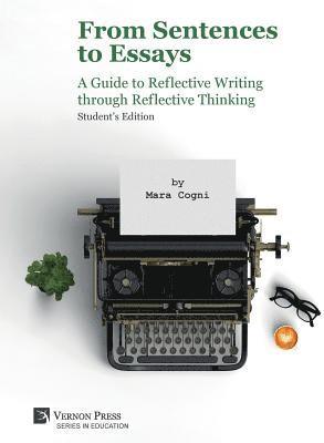 Mara Cogni - From Sentences to Essays: A Guide to Reflective Writing through Reflective Thinking, Inbunden