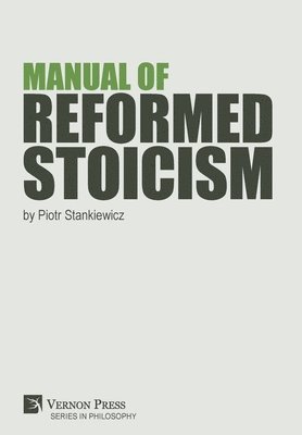 Piotr Stankiewicz - Manual of Reformed Stoicism, Inbunden