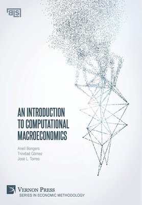 Jose Luis Torres, Anelí Bongers, Trinidad Gómez, Trinidad Bongers, Anelí, Gómez - Introduction to Computational Macroeconomics, Inbunden