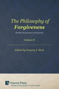 bokomslag The Philosophy of Forgiveness - Volume IV