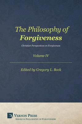 The Philosophy of Forgiveness - Volume IV 1