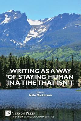 Writing as a Way of Staying Human in a Time that Isn't 1
