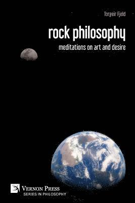Torgeir Fjeld - rock philosophy: meditations on art and desire, Häftad