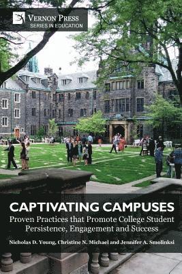 Jennifer A. Smolinski, Christine N. Michael, Nicholas D. Young - Captivating Campuses: Proven Practices that Promote College Student Persistence, Engagement and Success, Häftad