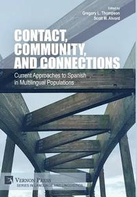 bokomslag Contact, Community, and Connections: Current Approaches to Spanish in Multilingual Populations