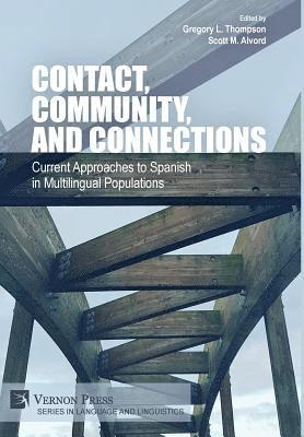 Scott M. Alvord, Gregory L. Thompson - Contact, Community, and Connections: Current Approaches to Spanish in Multilingual Populations, Inbunden