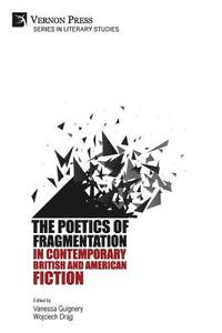 bokomslag The Poetics of Fragmentation in Contemporary British and American Fiction