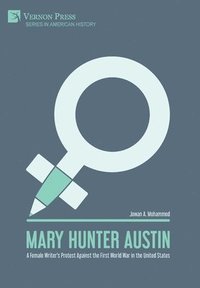 bokomslag Mary Hunter Austin: A Female Writer's Protest Against the First World War in the United States