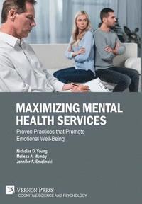 bokomslag Maximizing Mental Health Services: Proven Practices that Promote Emotional Well-Being