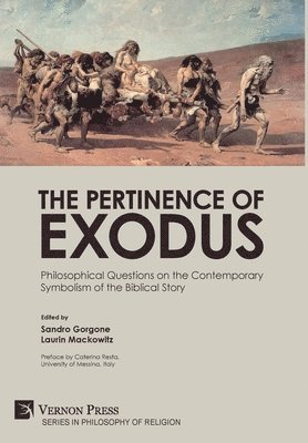 Andreas Oberprantacher, Aldo Bisceglia, Michele Zanardi, Maria Felicia Schepis, Rita Fulco, Valentina Surace, Giulio M. Chiodi, Maria Grazia Recupero, Fabio D. Palumbo, Laurin Mackowitz, Angela Cimato, Laurin Mackowitz, Sandro Gorgone - Pertinence of Exodus: Philosophical Questions on the Contemporary Symbolism of the Biblical Story, Inbunden