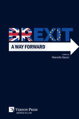 Sarah Alwahaibi, Oriana Casasola, Gerard McCormack, Melanie Louise Brown, Hazel Lobo, Gregory Messenger, Michiel Poesen, Nikos Skoutaris, Martina Künnecke, Vincent Lagarde, Valentina Di Pietro, Sanja Ivic, Alessandro Liotta, Marcello Sacco - Brexit: A Way Forward, Häftad