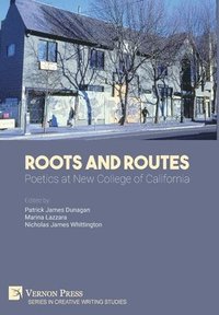 bokomslag Roots and Routes: Poetics at New College of California