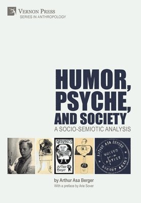 Arthur Asa Berger - Humor, Psyche, and Society: A Socio-Semiotic Analysis, Inbunden