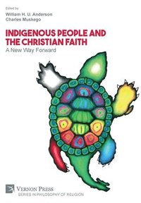 bokomslag Indigenous People and the Christian Faith: A New Way Forward