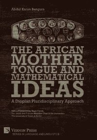 bokomslag The African Mother Tongue and Mathematical Ideas