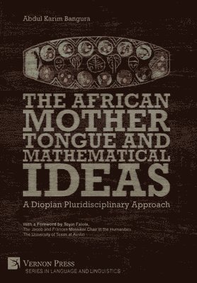 Abdul Karim Bangura - African Mother Tongue and Mathematical Ideas, Inbunden