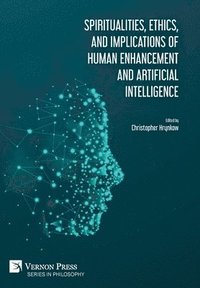 bokomslag Spiritualities, ethics, and implications of human enhancement and artificial intelligence