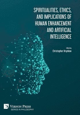 Spiritualities, ethics, and implications of human enhancement and artificial intelligence 1