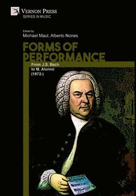 Forms of Performance: From J.S. Bach to M. Alunno (1972-) 1
