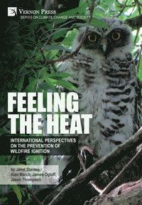 bokomslag Feeling the heat: International perspectives on the prevention of wildfire ignition