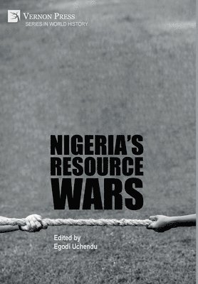 Egodi Uchendu, Adoyi Onoja, Emmanuel M. Akpabio, Ubong Hezekiah Udoudom, Amuche Nnabueze, Ozioma P. Nwokedi, Kemi Abodunrin, Collins Ikenna Ugwu, Muhammed Sani Dangusau, Victor S. Dugga, Chukwuebuka Omeje, Olawari D. J. Egbe, Chiedozie Obia, Blessing Chinweobo-Onuoha, Chisom Uchendu, Emmanuel T. Eyeh, Chinonye Ekwueme-Ugwu, Francis O. C. Njoku, Sati U. Fwatshak, Christopher Uchechukwu Ifeagwu, Jan Patrick Heiss, Peter Memga Kertyo, Abraham Nabhon Thomas, Onyekwere Ojike, Olihe Ononogbu, Blessing Nonye Onyima, Uzoma Samuel Osuala, Reginald Chikere Keke, Zara Emmanuel Kwaghe, Saheed Babajide Owonikoko, Ezinne Ezepue, Chukwuemeka Agbo, Nnaemeka E. Enemchukwu, Dmitri van den Bersselaar, Emmanuel Ibuot, Ibrahim Waziri, Francis B. Ada, David Imbua, Odigwe Nwaokocha, Egodi Uchendu - Nigeria's Resource Wars, Inbunden