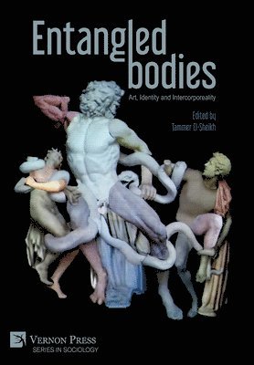 Ingrid Bachmann, Heather Ross, Enza De Luca, Margrit Shildrick, Susan Abbey, Hannah Redler Hawes, Andrew Carnie, Alexa Wright, Dana Dal Bo, Emily Jan, Jennifer Poole, Tammer El-Sheikh, Donna McCormack, Tammer El-Sheikh - Entangled Bodies: Art, Identity and Intercorporeality, Inbunden