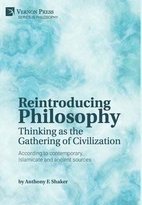 bokomslag Reintroducing Philosophy: Thinking as the Gathering of Civilization