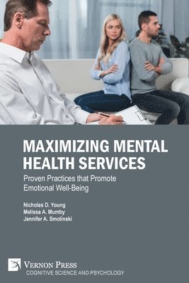 Jennifer A. Smolinski, Melissa A. Mumby, Nicholas D. Young - Maximizing Mental Health Services: Proven Practices that Promote Emotional Well-Being, Häftad