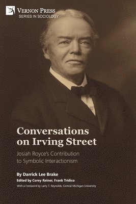 Darrick Brake, Corey Reiner, Frank Tridico - Conversations on Irving Street: Josiah Royce's Contribution to Symbolic Interactionism, Häftad