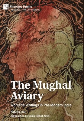 bokomslag The Mughal Aviary: Womens Writings in Pre-Modern India